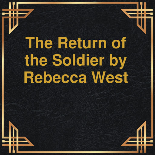 The Return of the Soldier (Unabridged), Rebecca West