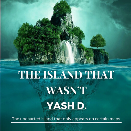 The Island That Wasn’t, Yash