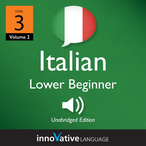 Learn Italian - Level 3: Lower Beginner Italian, Volume 2, Innovative Language Learning