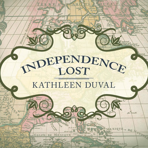 Independence Lost, Kathleen DuVal