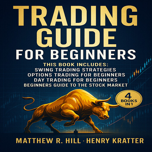 TRADING GUIDE FOR BEGINNERS, Matthew Hill, HENRY KRATTER