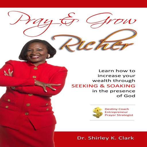 Pray & Grow Richer, Shirley K.Clark