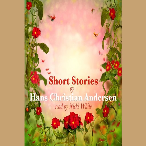 Short Stories by Hans Christian Andersen, Hans Christian Andersen
