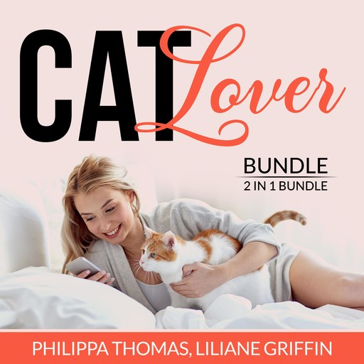 Cat Lover Bundle: 2 in 1 Bundle, Think Like a Cat and Catify to Satisfy, Philippa Thomas, and Liliane Griffin