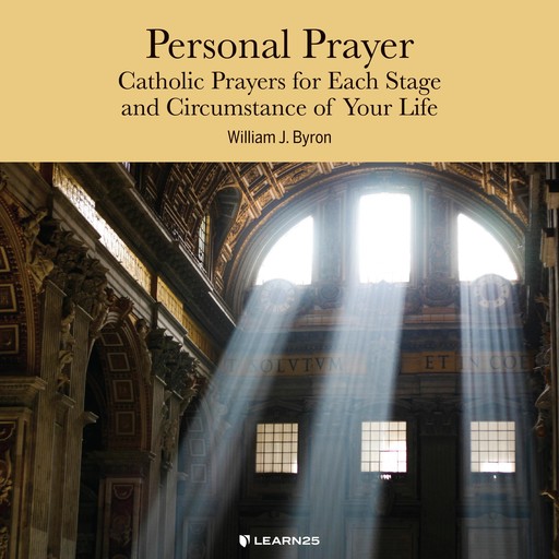 Personal Prayer: Catholic Prayers for Each Stage and Circumstance of Your Life, Ph.D., S.J., Rev. William J. Byron