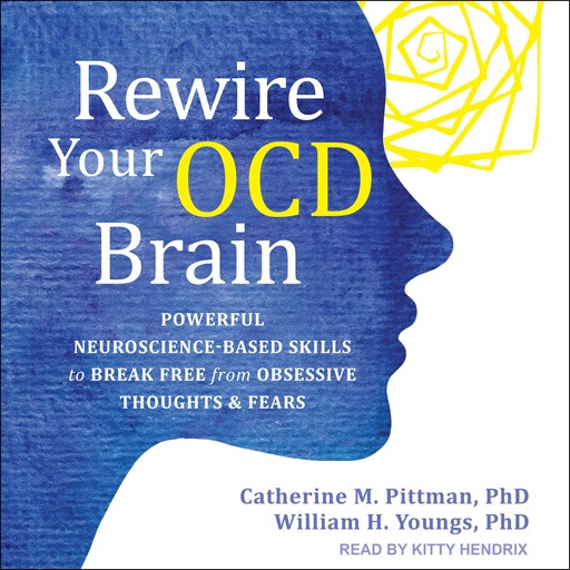 Rewire Your OCD Brain, Catherine M. Pittman, William H. Youngs
