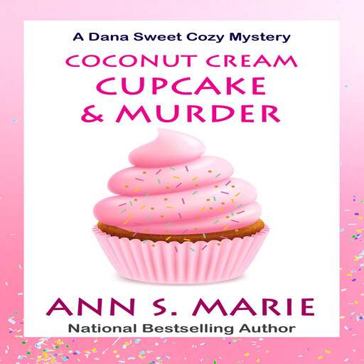 Coconut Cream Cupcake & Murder (A Dana Sweet Cozy Mystery Book 8), Ann S. Marie