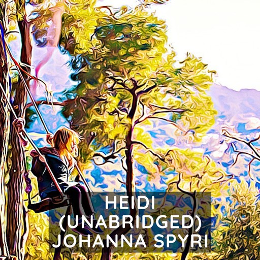 Heidi (Unabridged), Johanna Spyri