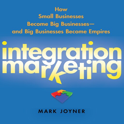 Integration Marketing, Mark Joyner