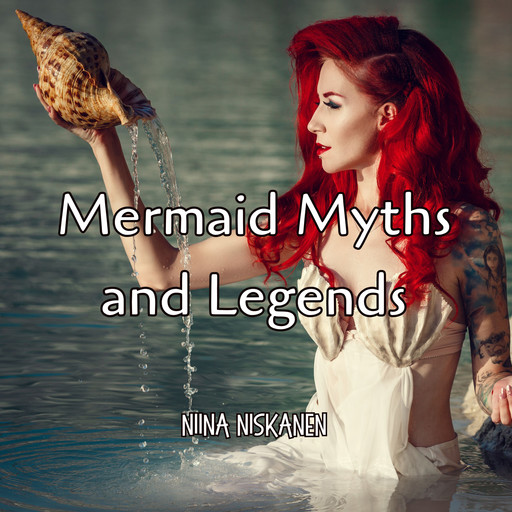 Mermaid Myths and Legends, Niina Niskanen