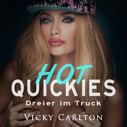 Dreier im Truck. Hot Quickies, Vicky Carlton