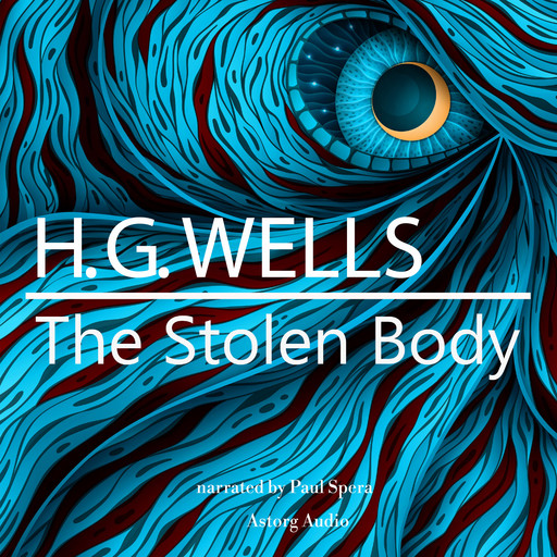H. G. Wells : The Stolen Body, Herbert Wells