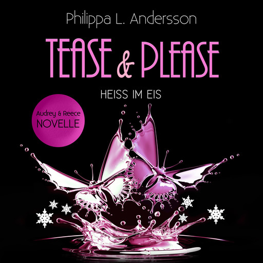 Tease & Please - Heiss im Eis, Philippa L. Andersson