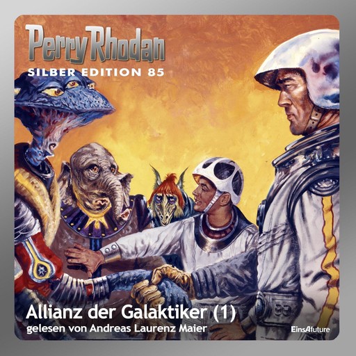 Perry Rhodan Silber Edition 85: Allianz der Galaktiker (Teil 1), William Voltz, Kurt Mahr, Clark Darlton, H.G. Ewers, Hans Kneifel