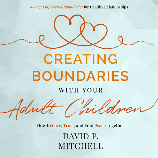 Creating Boundaries with your Adult Children, David Mitchell