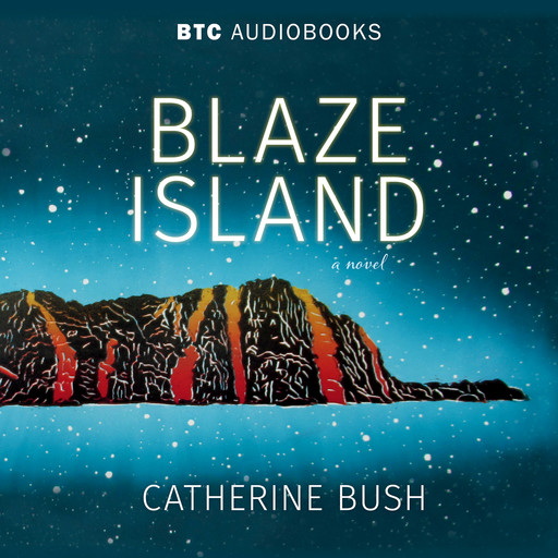 Blaze Island (Unabridged), Catherine Bush