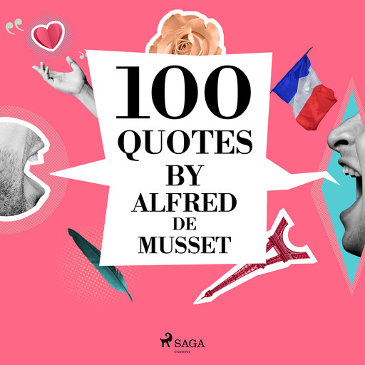 100 Quotes by Alfred de Musset, Alfred de Musset