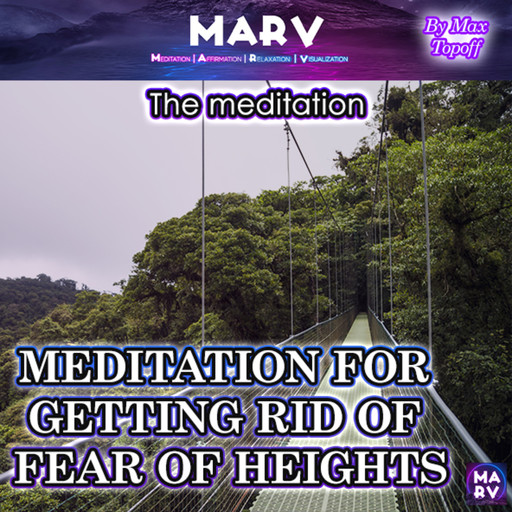 The Meditation For Getting Rid Of Fear Of Heights, Max Topoff
