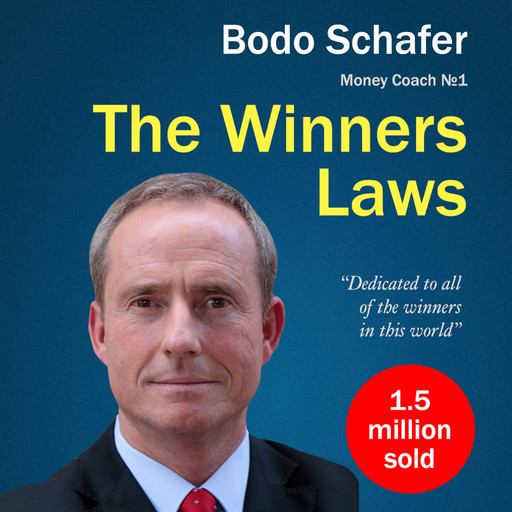 The Winners Laws. 30 Absolutely Unbreakable Habits of Success: Everyday Step-by-Step Guide to Rich and Happy Life, Bodo Schäfer