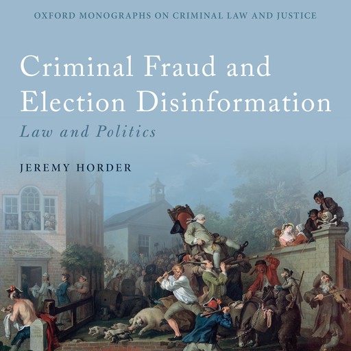 Criminal Fraud and Election Disinformation, Jeremy Horder