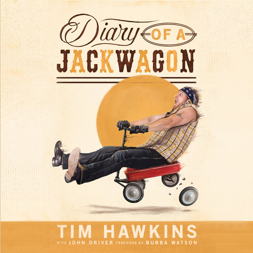 Diary of a Jackwagon, Tim Hawkins