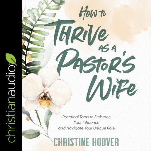 How to Thrive as a Pastor's Wife, Christine Hoover