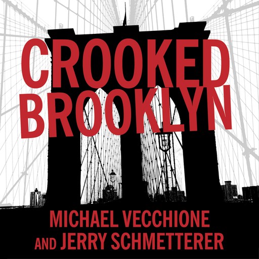 Crooked Brooklyn, Jerry Schmetterer, Michael Vecchione