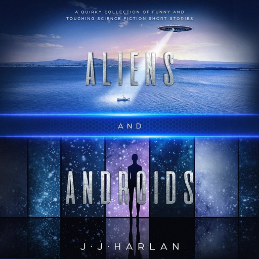Aliens and Androids, J.J. Harlan