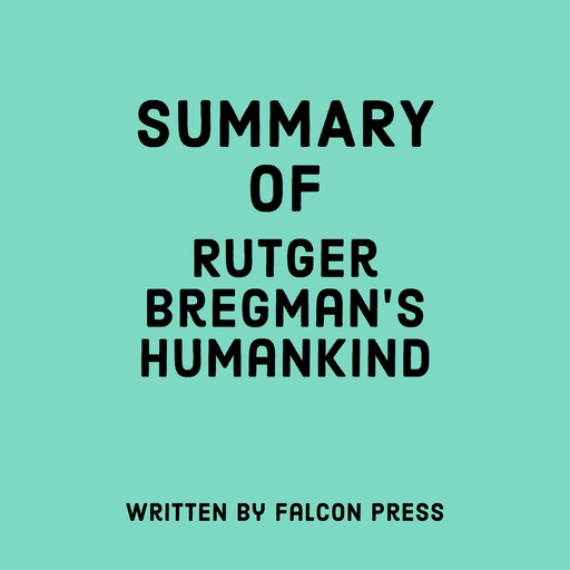 Summary of Rutger Bregman's Humankind, Falcon Press