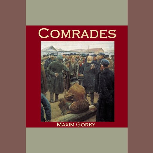 Comrades, Maxim Gorky