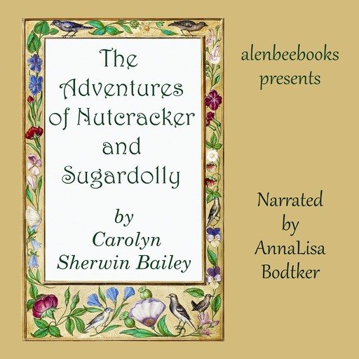 The Adventures of Nutcracker and Sugardolly, Carolyn Sherwin Bailey