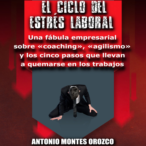 El Ciclo del Estrés Laboral, Antonio Montes Orozco