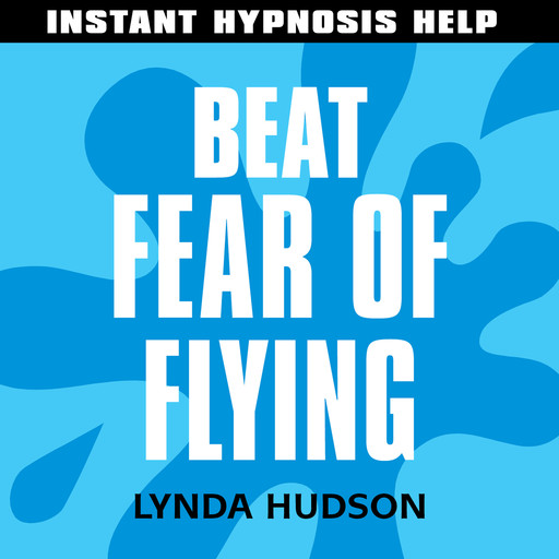 Instant Hypnosis Help: Fear of Flying, Lynda Hudson