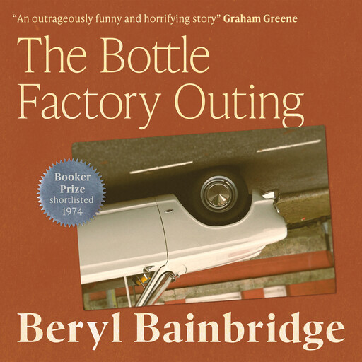 The Bottle Factory Outing, Beryl Bainbridge