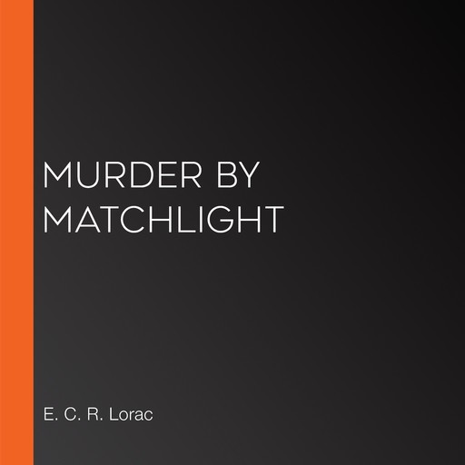 Murder by Matchlight, E.C.R.Lorac