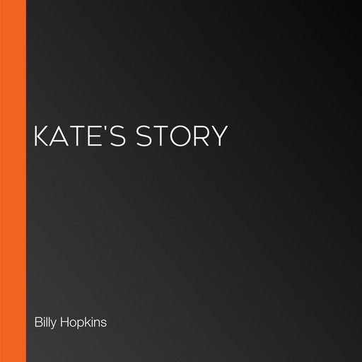 Kate's Story, Billy Hopkins