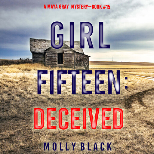 Girl Fifteen: Deceived (A Maya Gray FBI Suspense Thriller—Book 15), Molly Black