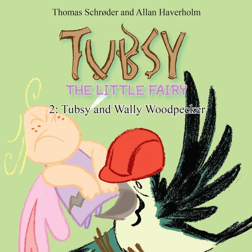 Tubsy - the Little Fairy #2: Tubsy and Wally Woodpecker, Thomas Schröder