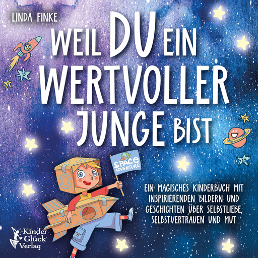 Weil du ein wertvoller Junge bist: Ein magisches Kinderbuch mit inspirierenden Bildern und Geschichten über Selbstliebe, Selbstvertrauen und Mut, Linda Finke