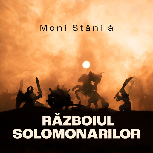 Războiul solomonarilor, Moni Stanila