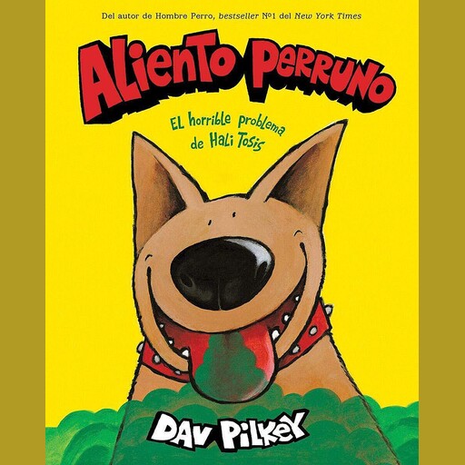 Aliento perruno: El horrible problema de Hali Tosis, Dav Pilkey