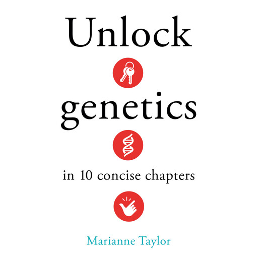 Unlock Genetics in 10 Concise Chapters, Marianne Taylor