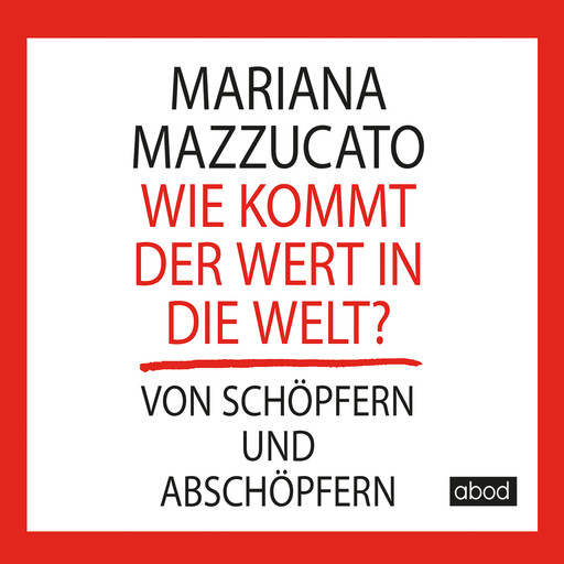 Wie kommt der Wert in die Welt?, Mariana Mazzucato