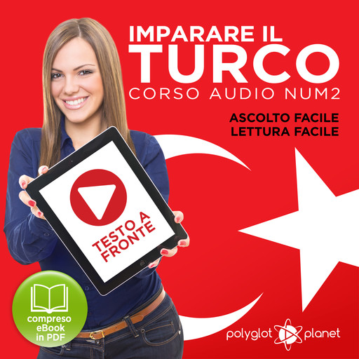 Imparare il Turco - Lettura Facile - Ascolto Facile - Testo a Fronte: Turco Corso Audio Num. 2 [Learn Turkish - Easy Reading - Easy Listening], Polyglot Planet