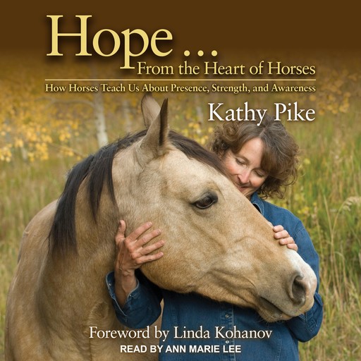 Hope . . . From the Heart of Horses, Linda Kohanov, Kathy Pike