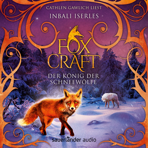 Der König der Schneewölfe - Foxcraft, Band 3 (Ungekürzte Lesung), Inbali Iserles