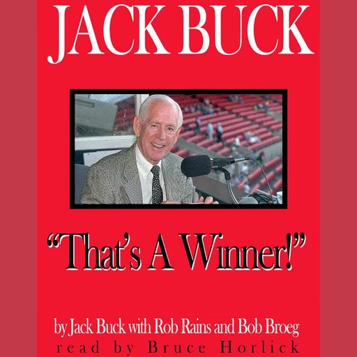 Jack Buck: "That's A Winner!", Rob Rains, Jack Buck, Bob Broeg