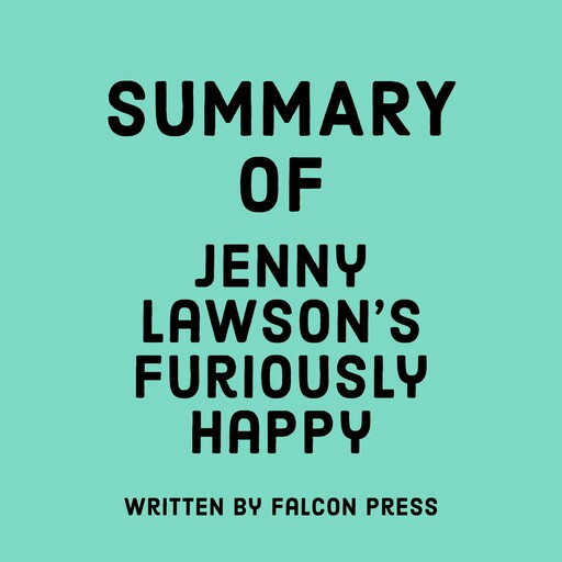 Summary of Jenny Lawson's Furiously Happy, Falcon Press