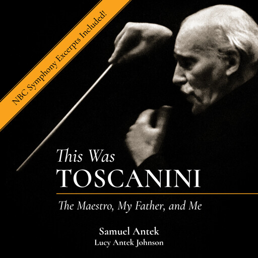 This Was Toscanini, Lucy Johnson, Samuel Antek