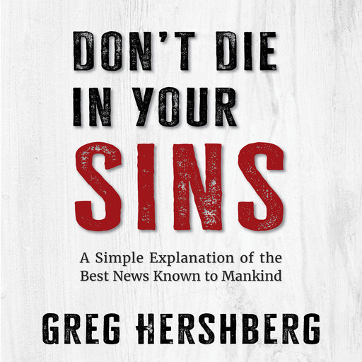 Don't Die in Your Sins, Greg Hershberg